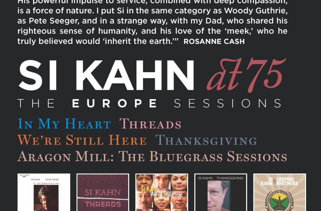 Pre-Order Si Kahn’s limited edition 5-CD compilation Si Kahn at 75: The Europe Sessions